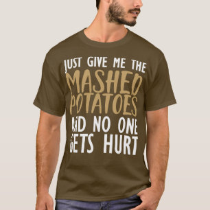 Camiseta Papas purradas Sólo dame las puré de papas