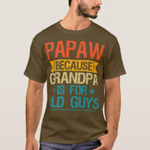 Camiseta Papaw Porque El Abuelo Es Para Hombres Antiguos Gr
