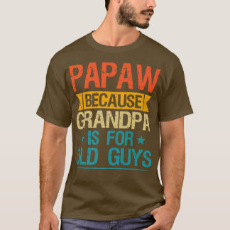 Camiseta Papaw Porque El Abuelo Es Para Hombres Antiguos Gr
