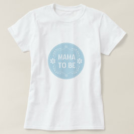 Camiseta Papel azul bebé, mamá para ser Baby Boy Shower