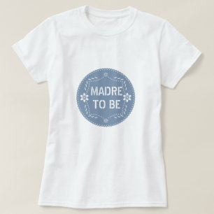Camiseta Papel picado azul turbio Madre para ser Baby Showe