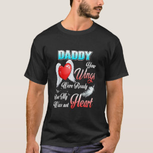 Camiseta Papi Tus Alas Estaban Listas Pero Mi Corazón No Es