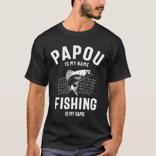 Camiseta Papou Es Mi Nombre La Pesca Es Mi Juego