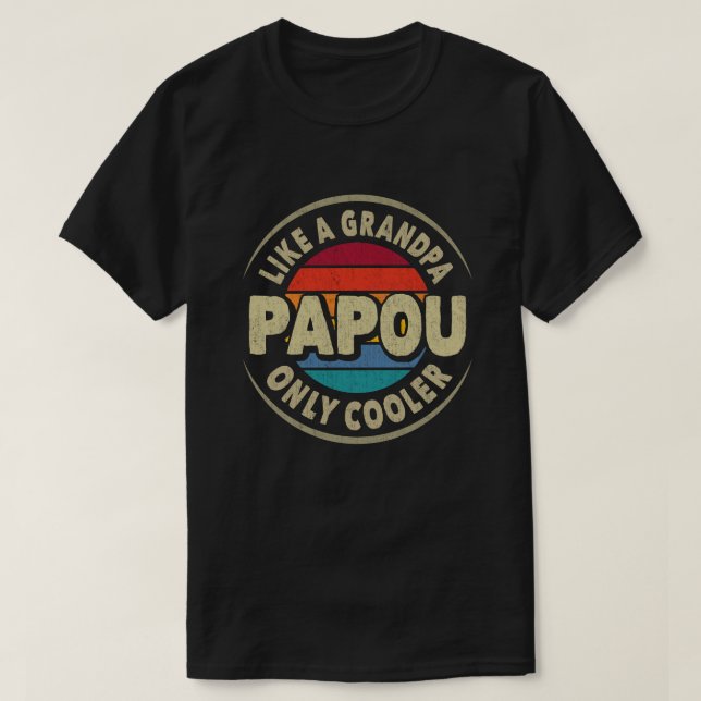 Camiseta Papou like a Grandpa Only Cooler Fathers Day Gift (Diseño del anverso)