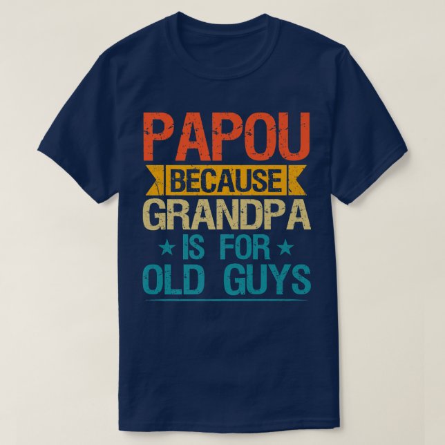 Camiseta Papou Porque El Abuelo Es Para Hombres Antiguos Fa (Diseño del anverso)