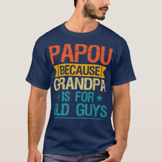 Camiseta Papou Porque El Abuelo Es Para Hombres Antiguos Fa