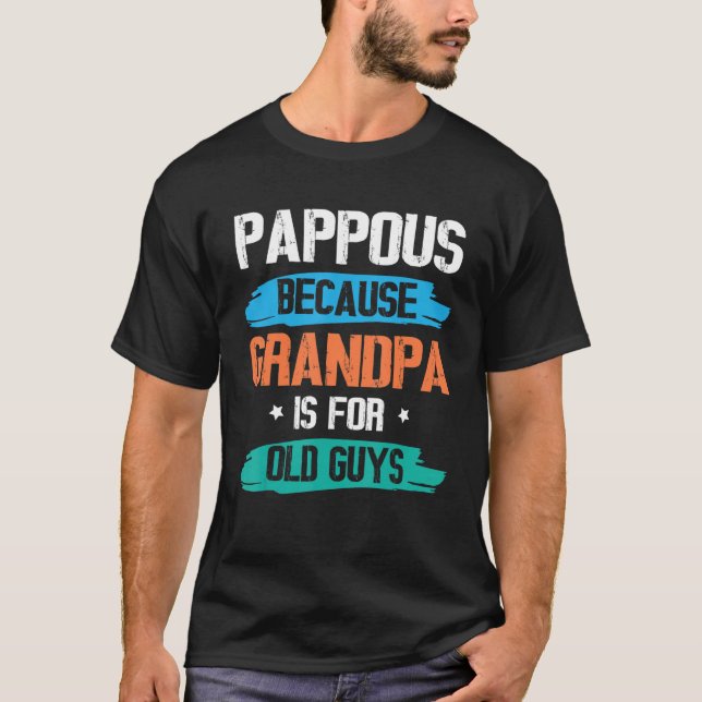 Camiseta Pappous Because Grandpa Is For Old Guys Happy Day  (Anverso)