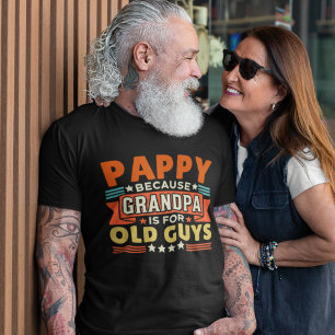 Camiseta Pappy Because Grandpa is for old guys