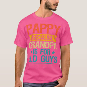 Camiseta Pappy Porque El Abuelo Es Para Hombres Antiguos Gr