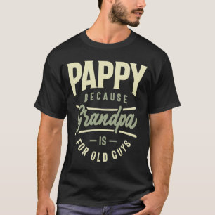 Camiseta Pappy Porque El Abuelo Es Para Los Viejos