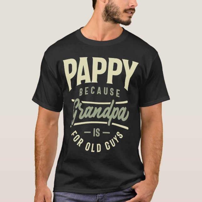 Camiseta Pappy Porque El Abuelo Es Para Los Viejos (Anverso)