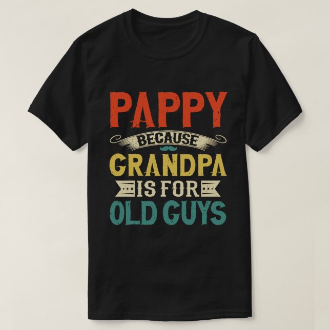 Camiseta Pappy porque el abuelo es para los viejos hombres  (Diseño del anverso)