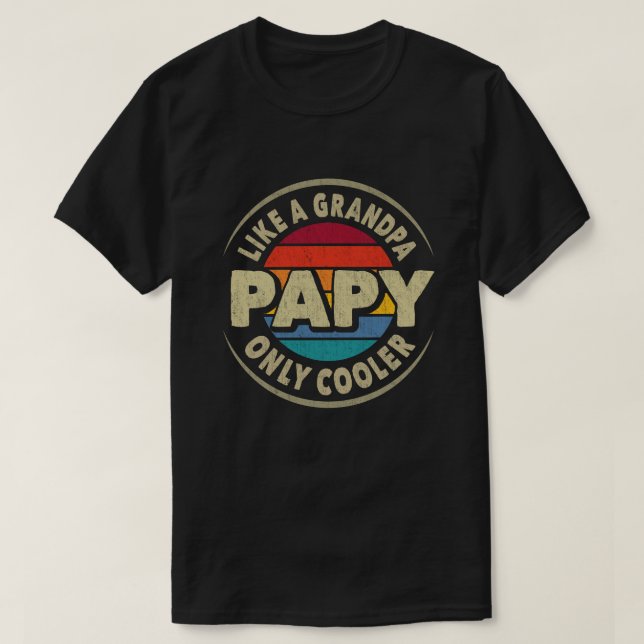 Camiseta Papy like a Grandpa Only Cooler Fathers Day Gift (Diseño del anverso)