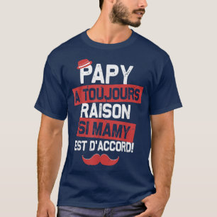 Camiseta Papy Siempre Está En Lo Correcto Si Mamy Está De A