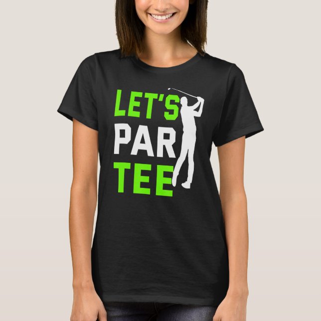 Camiseta Par Golf Pun Golfing Quote Fiesta Golf Ball (Anverso)