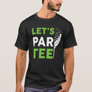 Camiseta Par Golf Pun Golfing Quote Fiesta Golf Ball