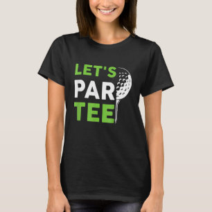 Camiseta Par Golf Pun Golfing Quote Fiesta Golf Ball