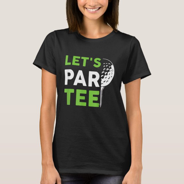 Camiseta Par Golf Pun Golfing Quote Fiesta Golf Ball (Anverso)
