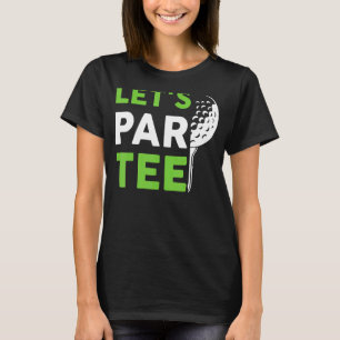 Camiseta Par Golf Pun Golfing Quote Fiesta Golf Ball