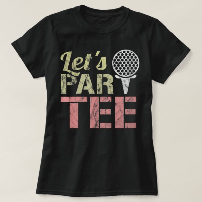 Camiseta Par-Tee - Vamos Fiesta - Chiste de golf - Divertid (Diseño del anverso)