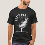Camiseta Par Vamos Fiesta Golf Chiste Funny Golf<br><div class="desc">Par Vamos Fiesta Golf Chiste Funny Golf</div>