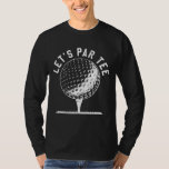 Camiseta Par Vamos Fiesta Golf Chiste Funny Golf<br><div class="desc">Par Vamos Fiesta Golf Chiste Funny Golf</div>