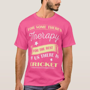 Camiseta Para Algunos Hay Terapia Para El Resto Del Cricke