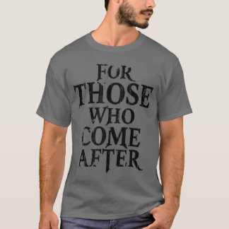 Camiseta Para aquellos que vienen después Chica de juegos ú