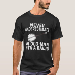 Camiseta Para Banjo Nunca Subestimar Un Banjo De Viejo