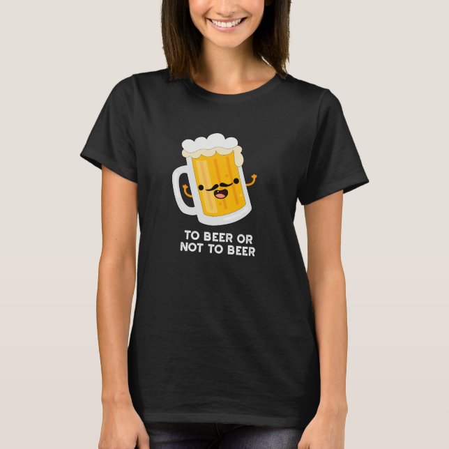Camiseta Para Cerveza O No Para Bebida Graciosa Pun Oscuro  (Anverso)