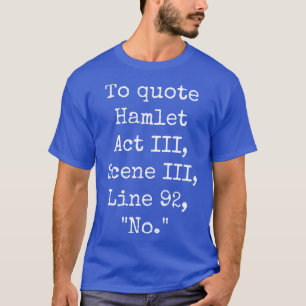 Camiseta Para citar la línea 92 No 1 de la Ley de Hamlet II