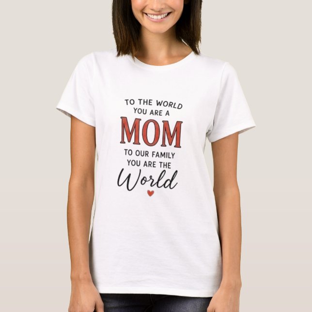 Camiseta Para el mundo eres una mamá (Anverso)