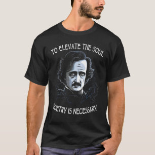 Camiseta Para Elevar La Poesía Del Alma Es Necesario Edgar 