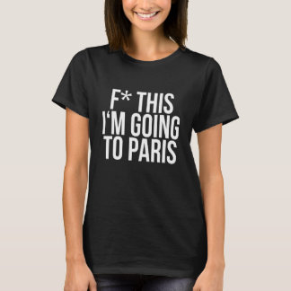 Camiseta Para esto voy a París - Guay Cita Regalos
