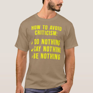 Camiseta Para Evitar Las Críticas No Hay Nada Que Decir Que