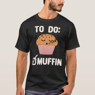 Camiseta Para hacer a Muffin gracioso Kawaii Lazy Muffin