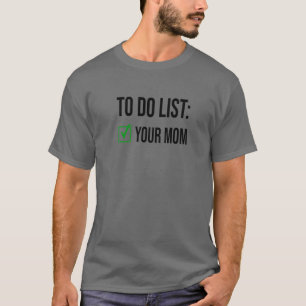 Camiseta Para hacer una lista de tu Chiste de mamá - Gracio