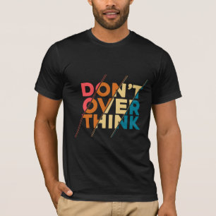 Camiseta para hombres Don't Over Think