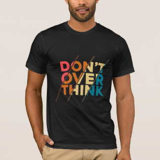 Camiseta para hombres Don't Over Think