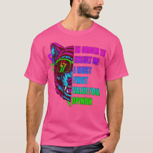 Camiseta Para Insultarme, Primero Debo Valorar Tu Opinión