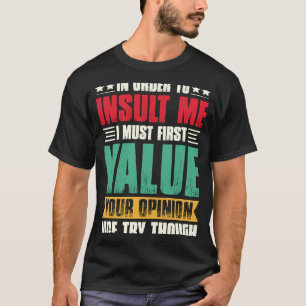 Camiseta Para Insultarme, Primero Debo Valorar Tu Opinión