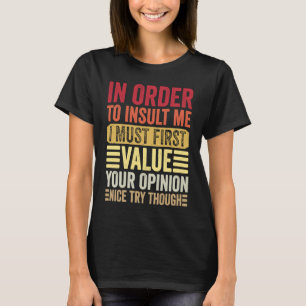 Camiseta Para Insultarme, Primero Debo Valorar Tu Opinión