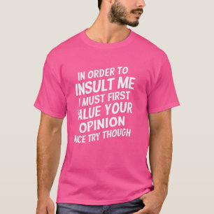 Camiseta Para Insultarme, Primero Debo Valorar Tu Opinión