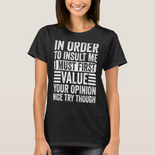 Camiseta Para Insultarme, Primero Debo Valorar Tu Opinión