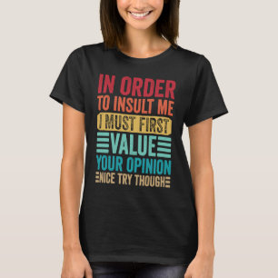 Camiseta Para Insultarme, Primero Debo Valorar Tu Opinión