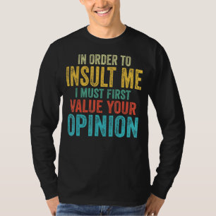 Camiseta Para Insultarme, Primero Debo Valorar Tu Opinión
