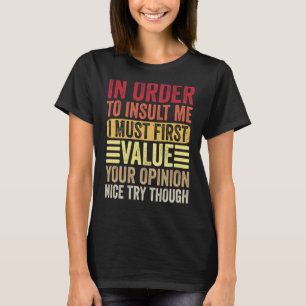 Camiseta Para Insultarme, Primero Debo Valorar Tu Opinión