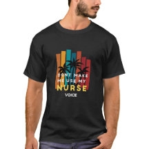 Camiseta para la ENFERMERA-NO ME HAGA USAR MI VOZ 