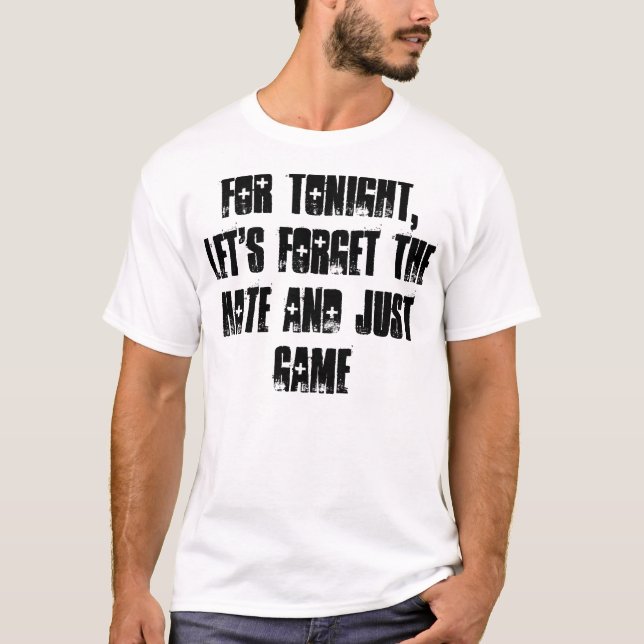 Camiseta Para la esta noche, déjenos olvidan el odio y (Anverso)