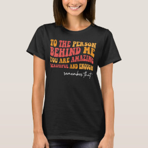 Camiseta Para La Persona Detrás De Mí Eres Increíble.